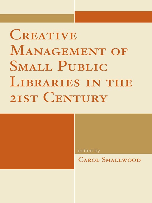 Title details for Creative Management of Small Public Libraries in the 21st Century by Carol Smallwood - Available
